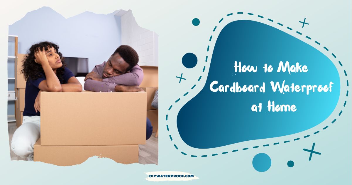 How to Make Cardboard Waterproof at Home