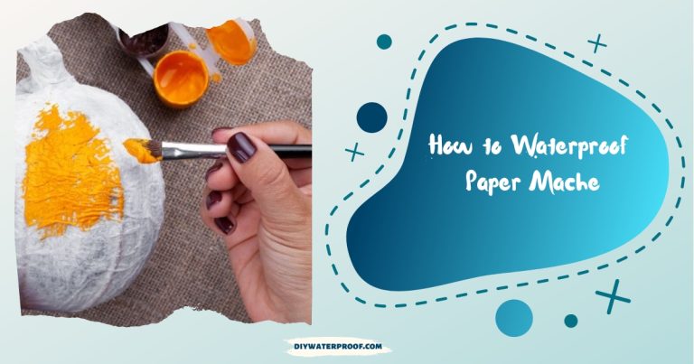 How to Waterproof Paper Mache