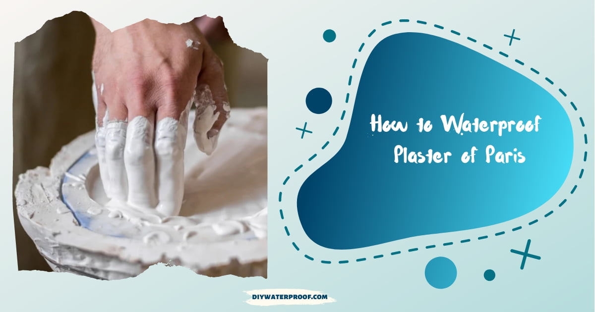 How to Waterproof Plaster of Paris