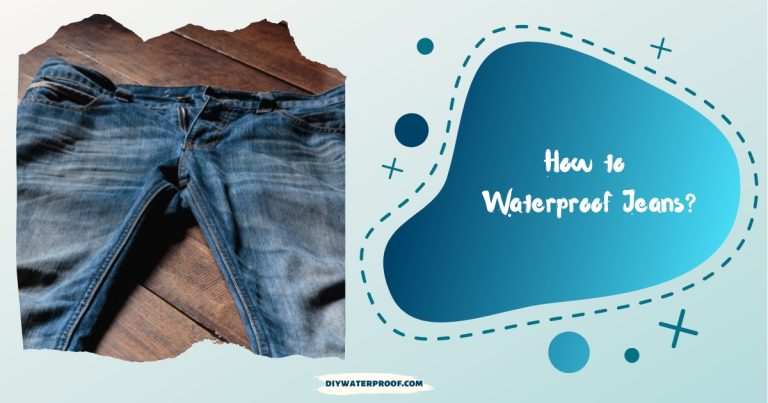 How to Waterproof Jeans (6 Steps to Stay Dry & Confident)