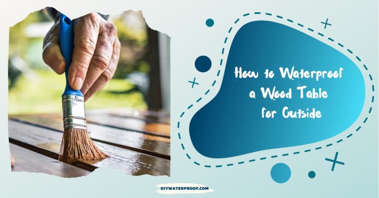 How to Waterproof a Wood Table for Outside