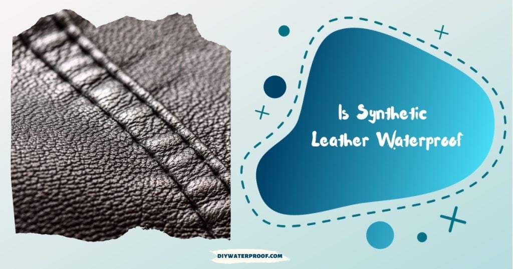 Is Synthetic Leather Waterproof