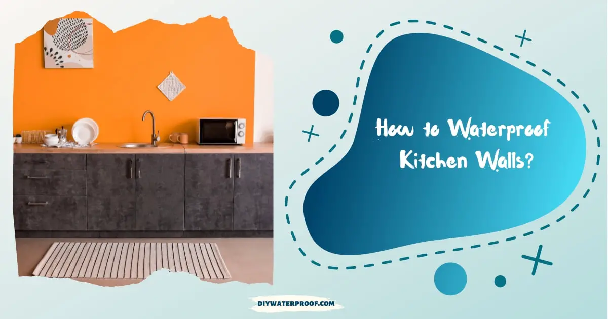 How to Waterproof Kitchen Walls